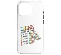 THINK Before You Speak Teacher Kindness Case for iPhone 16 Pro
