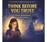 Think Before You Trust - Girl Version: Helping Kids Stay Safe, Aware, and Confident Online (Think Before You - Girl Version - Online Awareness Series)