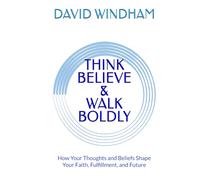 Think, Believe, and Walk Boldly