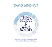 Think, Believe, and Walk Boldly
