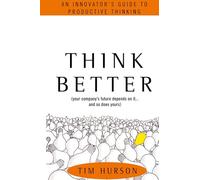 Think Better: An Innovator's Guide to Productive Thinking (MGMT & LEADERSHIP)
