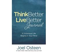 Think Better, Live Better Journal: A Guide to Living a Victorious Life