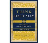 Think Biblically: Recovering a Christian Worldview (2nd Edition)