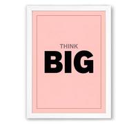 Think Big Typography Framed Wall Art Print A1 (84.1×59.4cm) White, Wall Decor for Living Room, Bedroom, Office & Home, Ready to Hang, Art Gift