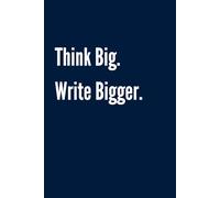 Think Big. Write Bigger.: Funny Blank Lined Navy Blue Notebook