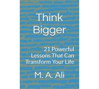 Think Bigger: 21 Powerful Lessons That Can Transform Your Life