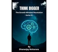 Think Bigger: The Growth Mindset Revolution
