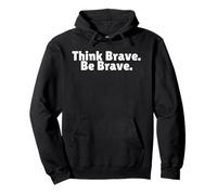 Think Brave Be Brave is Positive Leader is a Self Starter Pullover Hoodie