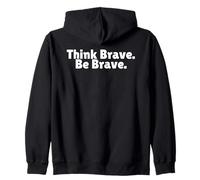 Think Brave Be Brave is Positive Leader is a Self Starter Zip Hoodie
