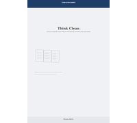 Think Clean: How to Cut Mental Clutter, Reduce Overthinking and Move with Clear Intent: 4 (Clear Action Series)