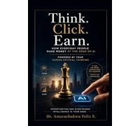 Think. Click. Earn. How Everyday People Make Money at the Edge of AI - Powered by Your Human Critical Thinking