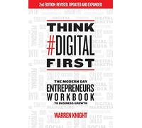 Think #Digital First: The Modern Day Entrepreneurs Workbook to Business Growth