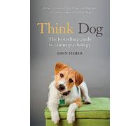 Think Dog: An Owner's Guide to Canine Psychology
