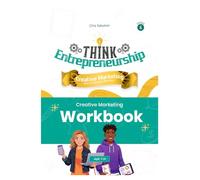 Think Entrepreneurship Series 6: Creative Marketing - How to Make Your Idea Shine | Workbook