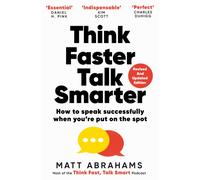 Think Faster, Talk Smarter: A powerful, practical guide to speaking successfully when you're put on the spot (Macmillan Business)
