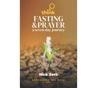 Think Fasting and Prayer: A Seven Day Journey (Empowered for More)