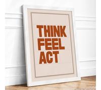 Think Feel Act Typography Framed Wall Art Print A1 (84.1×59.4cm) White, Wall Decor for Living Room, Bedroom, Office & Home, Ready to Hang, Art Gift