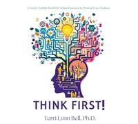 Think First!: A Teen's Activity Book for School Success & Drama-Free Choices!