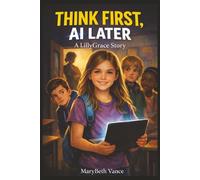 Think First, AI Later: A LillyGrace Story