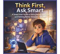 Think First, Ask Smart (Smart Kids in an AI World)