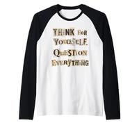Think for Yourself Question Everything Quote Raglan Baseball Tee