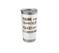 Think for Yourself Question Everything Quote Stainless Steel Insulated Tumbler