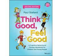 Think Good, Feel Good : A Cognitive Behavioural Therapy Workbook for Children and Young People