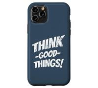 Think Good Things | Optimism Motivates Positive Inspiration Case for iPhone 11 Pro