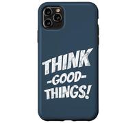 Think Good Things | Optimism Motivates Positive Inspiration Case for iPhone 11 Pro Max