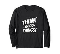 Think Good Things | Optimism Motivates Positive Inspiration Long Sleeve T-Shirt