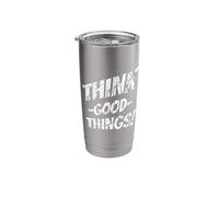 Think Good Things | Optimism Motivates Positive Inspiration Stainless Steel Insulated Tumbler