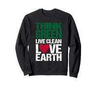 Think Green, Live Clean, Love Earth Sweatshirt