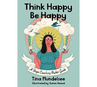 Think Happy, Be Happy - A Yoga Coaching Pocket Guide