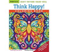 Think Happy! Coloring Book: Craft, Pattern, Color, Chill (Design Originals) 96 Playful Art Activities on Extra-Thick Perforated Paper; Tips & Techniques from Artist Thaneeya McArdle (Coloring Is Fun)