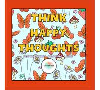Think Happy Thoughts: Inspiration & Affirmation (Color Me full Collection)