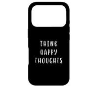 think happy thoughts Motivating Statement Inspiring Case for iPhone 17 Pro