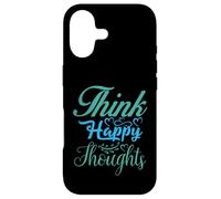 Think Happy Thoughts Motivational Uplifting Optimist Novelty Case for iPhone 17