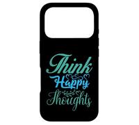 Think Happy Thoughts Motivational Uplifting Optimist Novelty Case for iPhone 17 Pro