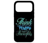 Think Happy Thoughts Motivational Uplifting Optimist Novelty Case for iPhone 17 Pro Max