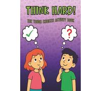 THINK HARD! THE TOUGH CHOICES ACTIVITY BOOK: 90 Pages of Fun Decision-Making Challenges for Ages 7-12 | A 6×9 Travel-Friendly Book | A Fun Mix of ... (Kids Screen-Free Activity Book Series)