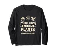 Think I Have Enough Plants Said No Gardener Funny Vintage Long Sleeve T-Shirt