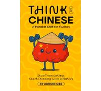 Think in Chinese: A Mindset Shift for Fluency