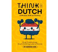 Think in Dutch: A Mindset Shift for Fluency