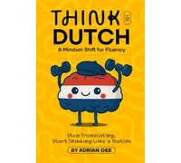 Think in Dutch: A Mindset Shift for Fluency