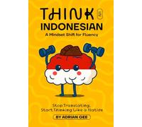 Think in Indonesian: A Mindset Shift for Fluency