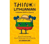 Think in Lithuanian: A Mindset Shift for Fluency