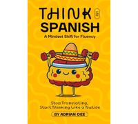 Think in Spanish: A Mindset Shift for Fluency
