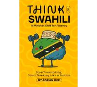 Think in Swahili: A Mindset Shift for Fluency
