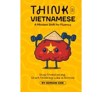 Think in Vietnamese: A Mindset Shift for Fluency