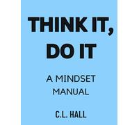 Think It, Do It: A Mindset Manual: The Daily Reset Book You'll Come Back to Again and Again